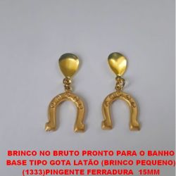 BRINCO NO BRUTO PRONTO PARA O BANHO BASE TIPO GOTA EM LATÃO (BRINCO PEQUENO) (1333)PINGENTE FERRADURA  15MM TOTAL 1,7GR - BRU0727