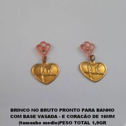 BRINCO NO BRUTO PRONTO PARA BANHO COM BASE VASADA - E CORACÃO DE 16MM (tamanho medio)PESO TOTAL 1,9GR BRU4646