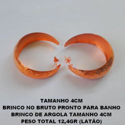 BRINCO NO BRUTO PRONTO PARA BANHO BRINCO DE ARGOLA TAMANHO 4CM PESO TOTAL 12,4GR (LATÃO) BRU4673