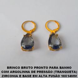 BRINCO BRUTO PRONTO PARA BANHO  COM ARGOLINHA DE PRESSÃO (TRANQUETA)  ZIRCONIA E BASE EM ALTA FUSÃO 10X14MM  PESO 4,3GR - BRU2225