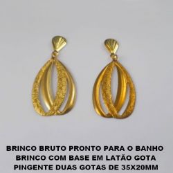 BRINCO BRUTO PRONTO PARA O BANHO  BRINCO COM BASE EM LATÃO GOTA PINGENTE DUAS GOTAS DE 35X20MM (3.1462) PESO 4.1GR -(MEDIO) BRU1967