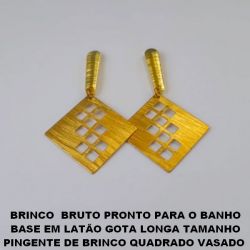 BRINCO  BRUTO PRONTO PARA O BANHO BASE EM LATÃO GOTA LONGA TAMANHO PINGENTE DE BRINCO QUADRADO VASADO  DE 2CM (brinco medio) PESO 3,5GR BRU1576