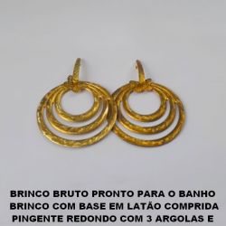 BRINCO BRUTO PRONTO PARA O BANHO  BRINCO COM BASE EM LATÃO COMPRIDA PINGENTE REDONDO COM 3 ARGOLAS E  BORBOLTETA - PESO 5,7GR - BRU1881