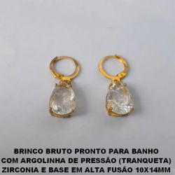 BRINCO BRUTO PRONTO PARA BANHO  COM ARGOLINHA DE PRESSÃO (TRANQUETA)  FUSIÃO E BASE EM ALTA FUSÃO 10X14MM  PESO 4,3GR - BRU2041