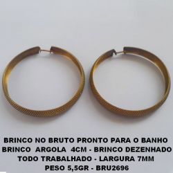 BRINCO NO BRUTO PRONTO PARA O BANHO  BRINCO  ARGOLA  4CM - BRINCO DEZENHADO TODO TRABALHADO - LARGURA 7MM  PESO 5,5GR - BRU2696