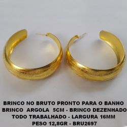 BRINCO NO BRUTO PRONTO PARA O BANHO  BRINCO  ARGOLA  5CM - BRINCO DEZENHADO TODO TRABALHADO - LARGURA 16MM  PESO 12,8GR - BRU2697