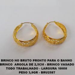 BRINCO NO BRUTO PRONTO PARA O BANHO  BRINCO  ARGOLA DE 2,5CM - BRINCO VASADO TODO TRABALHADO - LARGURA 10MM  PESO 3,9GR - BRU2587