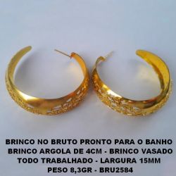 BRINCO NO BRUTO PRONTO PARA O BANHO  BRINCO DE ARGOLA DE 4CM - BRINCO VASADO TODO TRABALHADO - LARGURA 15MM  PESO 8,3GR - BRU2584
