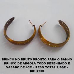 BRINCO NO BRUTO PRONTO PARA O BANHO BRINCO DE ARGOLA TODO DESENHADO E VASADO DE 4CM - PESO TOTAL 7,8GR - BRU2988