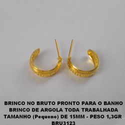 BRINCO NO BRUTO PRONTO PARA O BANHO BRINCO DE ARGOLA TODA TRABALHADA TAMANHO (Pequeno) DE 15MM - PESO 1,3GR  BRU3123