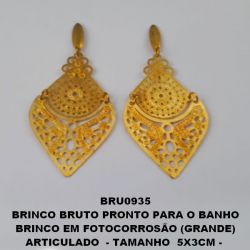 BRINCO BRUTO PRONTO PARA O BANHO BRINCO EM FOTOCORROSÃO (GRANDE) ARTICULADO  - TAMANHO  5X3CM -  PESO TOTAL 4.1GR - BRU0935