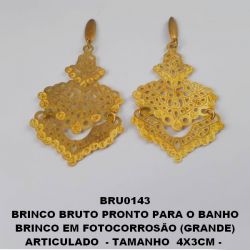 BRINCO BRUTO PRONTO PARA O BANHO BRINCO EM FOTOCORROSÃO (GRANDE) ARTICULADO  - TAMANHO  4X3CM -  PESO TOTAL 4.4GR - BRU0143