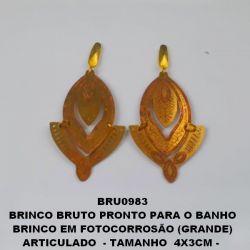BRINCO BRUTO PRONTO PARA O BANHO BRINCO EM FOTOCORROSÃO (GRANDE) ARTICULADO  - TAMANHO  4X3CM -  PESO TOTAL 4.1GR - BRU0983