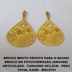 BRINCO BRUTO PRONTO PARA O BANHO  BRINCO EM FOTOCORROSÃO (GRANDE)  ARTICULADO - TAMANHO 4X3,5CM - PESO  TOTAL 4.8GR - BRU2761