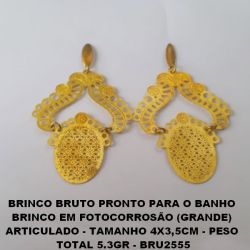 BRINCO BRUTO PRONTO PARA O BANHO  BRINCO EM FOTOCORROSÃO (GRANDE)  ARTICULADO - TAMANHO 4X3,5CM - PESO  TOTAL 5.3GR - BRU2555