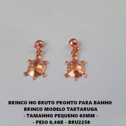 BRINCO NO BRUTO PRONTO PARA BANHO  BRINCO MODELO TARTARUGA  - TAMANHO PEQUENO 08MM -   - PESO 0,4GR - BRU2250