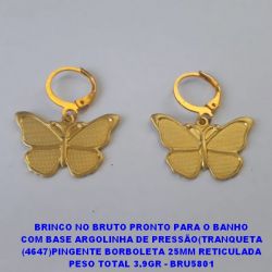 BRINCO NO BRUTO PRONTO PARA O BANHO COM BASE ARGOLINHA DE PRESSÃO(TRANQUETA (4647)PINGENTE BORBOLETA 25MM RETICULADA PESO TOTAL 3.9GR - BRU5801