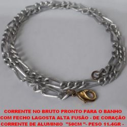 CORRENTE NO BRUTO PRONTO PARA O BANHO COM FECHO LAGOSTA ALTA FUSÃO - DE CORAÇÃO CORRENTE DE ALUMINIO  ''50CM ''- PESO 11.4GR -  LARGURA DA CORRENTE 5MM - BRU4455