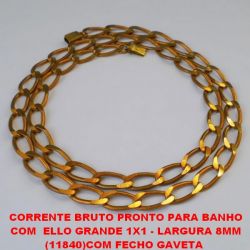 CORRENTE BRUTO PRONTO PARA BANHO COM ELLO GRANDE 1X1 - LARGURA 8MM (11840)COM FECHO GAVETA TAMANHO 70CM - PESO 33GR - BRU0753