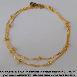 CORRENTE BRUTO PRONTO PARA O BANHO ( ''70CM'' ) (XC948)CORRENTE SINGAPURA COM BOLINHAS  VASADAS-FECHO LAGOSTA - PESO TOTAL 3,7GR BRU0290