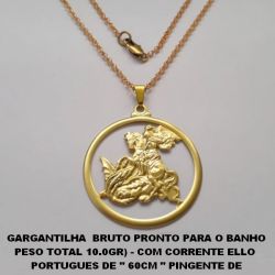 GARGANTILHA  BRUTO PRONTO PARA O BANHO  PESO TOTAL 10.0GR) - COM CORRENTE ELLO   PORTUGUES DE '' 60CM '' (168)PINGENTE DE  SAO JORGE VAZADO 40MM  BRU1749