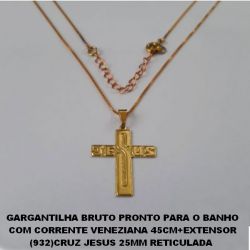 GARGANTILHA BRUTO PRONTO PARA O BANHO COM CORRENTE VENEZIANA 45CM+EXTENSOR (932)CRUZ JESUS 25MM RETICULADA  PESO 3,3GR - BRU00161