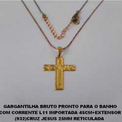 GARGANTILHA BRUTO PRONTO PARA O BANHO COM CORRENTE L11 IMPORTADA 45CM+EXTENSOR (932)CRUZ JESUS 25MM RETICULADA  PESO 3,3GR - BRU0175