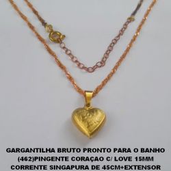 GARGANTILHA BRUTO PRONTO PARA O BANHO (462)PINGENTE CORAÇAO C/ LOVE 15MM CORRENTE SINGAPURA DE 45CM+EXTENSOR PESO TOTAL 2,8GR - BRU4558