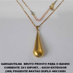 GARGANTILHA  BRUTO PRONTO PARA O BANHO CORRENTE 3X1 IMPORT. - 45CM+EXTENSOR (308) PINGENTE BASTAO DUPLO 40X13MM (TAMANHO MEDIO) TOTAL 4,5GR - BRU4060