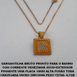 GARGANTILHA BRUTO PRONTO PARA O BANHO  COM CORRENTE VENEZIANA 45CM+EXTENSOR PINGENTE UMA PLACA 14MM ALTA FUSÃO TODA CRAVEJADA EM MICRO ZIRCONIA PESO TOTAL 4,7GR BRU2188
