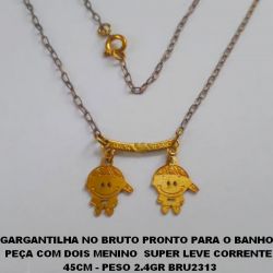 GARGANTILHA NO BRUTO PRONTO PARA O BANHO  PEÇA COM DOIS MENINO  SUPER LEVE CORRENTE  45CM - PESO 2.4GR BRU2313