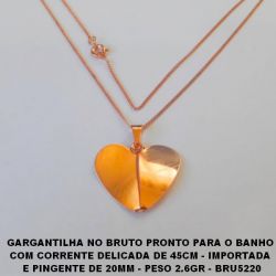 GARGANTILHA NO BRUTO PRONTO PARA O BANHO  COM CORRENTE DELICADA DE 45CM - IMPORTADA  E PINGENTE DE 20MM - PESO 2.6GR - BRU5220