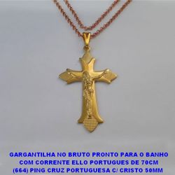 GARGANTILHA NO BRUTO PRONTO PARA O BANHO COM CORRENTE ELLO PORTUGUES DE 70CM (664) PING CRUZ PORTUGUESA C/ CRISTO 50MM  PONTAS RETIC - PESO 11.1GR - BRU5731