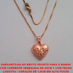 GARGANTILHA NO BRUTO PRONTO PARA O BANHO COM CORRENTE VENEZIANA DE 45CM + COM FECHO LAGOSTA - CORAÇÃO DE 1,5CM EM ALTA FUSÃO PESO3,3GR - BRU119
