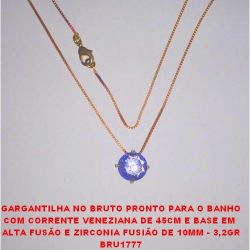 GARGANTILHA NO BRUTO PRONTO PARA O BANHO COM CORRENTE VENEZIANA DE 45CM E BASE EM  ALTA FUSÃO E ZIRCONIA FUSIÃO DE 10MM - 3,2GR BRU1777