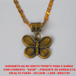 GARGANTILHA NO BRUTO PRONTO PARA O BANHO  COM CORRENTE  50CM  - PINGENTE DE BORBOLETA EM ALTA FUSÃO - 2X1,5CM - 7,8GR - BRU2796