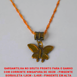 GARGANTILHA NO BRUTO PRONTO PARA O BANHO  COM CORRENTE SINGAPURA DE 45CM  - PINGENTE  BORBOLETA 1,8CM - 3,4GR - PINGENTE EM ALTA  FUSÃO -  BRU2789
