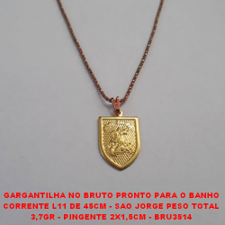 GARGANTILHA NO BRUTO PRONTO PARA O BANHO CORRENTE L11 DE 45CM - SAO JORGE PESO TOTAL 3,7GR - PINGENTE 2X1,5CM - BRU3514