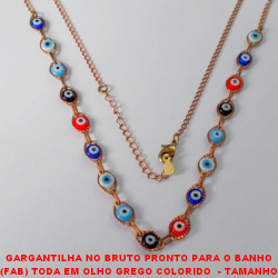 GARGANTILHA NO BRUTO PRONTO PARA O BANHO (FAB) TODA EM OLHO GREGO COLORIDO  - TAMANHO 50CM+EXTENSOR  - PESO 5,0GR - BRU3576