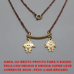 GARG. NO BRUTO PRONTO PARA O BANHO    PEÇA COM MENINO E MENINA SUPER LEVE CORRENTE 45CM - PESO 2.4GR BRU2403