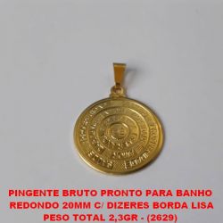 PINGENTE BRUTO PRONTO PARA BANHO  REDONDO 20MM C/ DIZERES BORDA LISA PESO TOTAL 2,3GR - (2629)  BRU2640