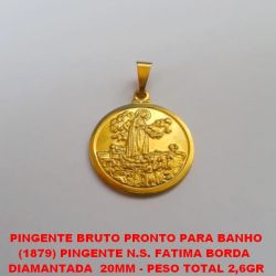 PINGENTE BRUTO PRONTO PARA BANHO (1879) PINGENTE N.S. FATIMA BORDA  DIAMANTADA  20MM - PESO TOTAL 2,6GR BRU2756