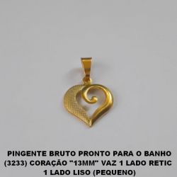 PINGENTE BRUTO PRONTO PARA O BANHO (3233) CORAÇÃO ''13MM'' VAZ 1 LADO RETIC  1 LADO LISO (PEQUENO) PESO TOTAL 0,7GR - BRU0189