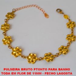 PULSEIRA BRUTO PTONTO PARA BANHO TODA EM FLOR DE 11MM - FECHO LAGOSTA TAMANHO- 18CM+EXTENSOR -  PESO 6,8GR BRU1305