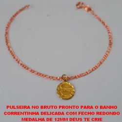 PULSEIRA NO BRUTO PRONTO PARA O BANHO CORRENTINHA DELICADA COM FECHO REDONDO MEDALHA DE 12MM DEUS TE CRIE  - PESO 1,8GR - 17CM - BRU2947