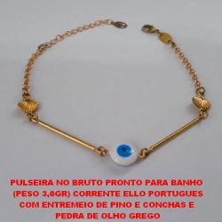 PULSEIRA NO BRUTO PRONTO PARA BANHO  (PESO 3,0GR) CORRENTE ELLO PORTUGUES COM ENTREMEIO DE PINO E CONCHAS E PEDRA DE OLHO GREGO 10MM - COM FECHO LAGOSTA - 18CM+EXTENSOR BRU0432