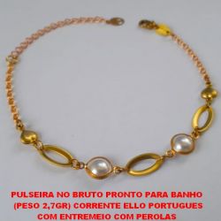PULSEIRA NO BRUTO PRONTO PARA BANHO  (PESO 2,7GR) CORRENTE ELLO PORTUGUES COM ENTREMEIO COM PEROLAS  COM FECHO LAGOSTA - 18CM+EXTENSOR BRU4336