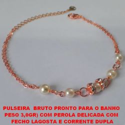 PULSEIRA  BRUTO PRONTO PARA O BANHO  PESO 3,0GR) COM PEROLA DELICADA COM  FECHO LAGOSTA E CORRENTE DUPLA 20CM+EXTENSOR - BRU0418