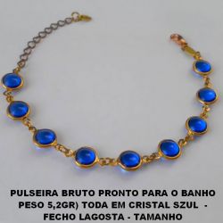 PULSEIRA BRUTO PRONTO PARA O BANHO  PESO 5,2GR) TODA EM CRISTAL SZUL  -  FECHO LAGOSTA - TAMANHO  18CM+EXTENSOR - BRU0018