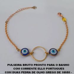 PULSEIRA BRUTO PRONTO PARA O BANHO  COM CORRENTE ELLO PORTUGUES COM DUAS PEDRA DE OLHO GREGO DE 10MM -  COM FECHO LAGOSTA - E ARGOLA DE 18MM BRU3014